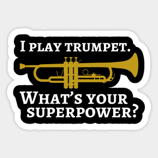 I play trumpet. What's your superpower? Sticker